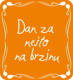 Dan za nešto na brzinu