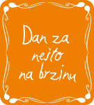 Dan za nešto na brzinu